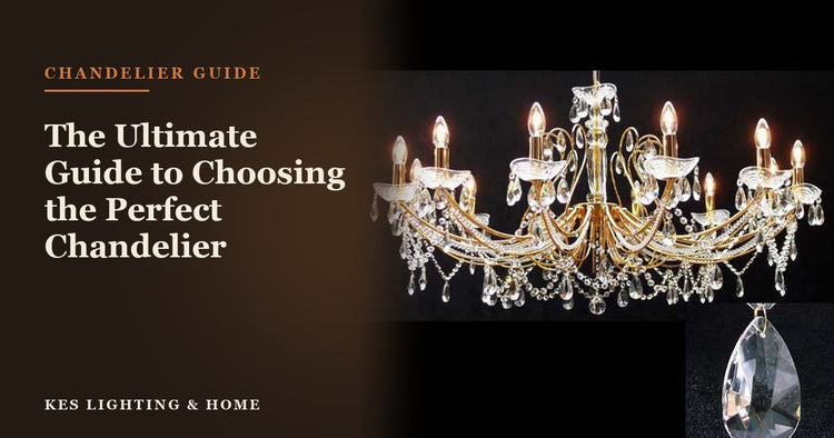 The Ultimate Guide to Choosing the Perfect Chandelier
