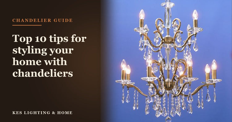 Top 10 tips for styling your home with chandeliers: How to hang a crystal chandelier