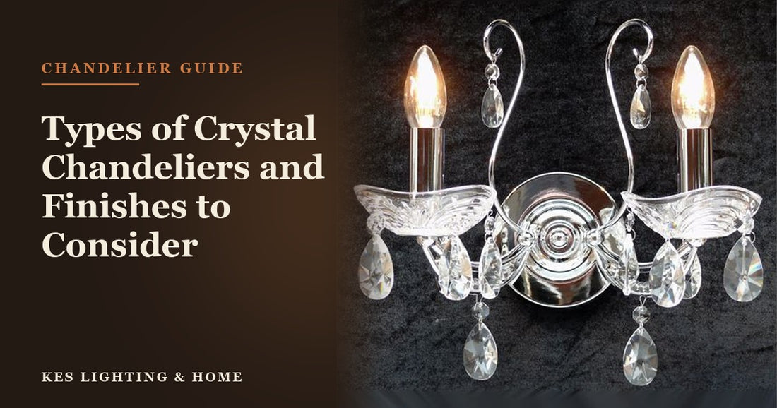 Types of Crystal Chandeliers and Finishes to Consider