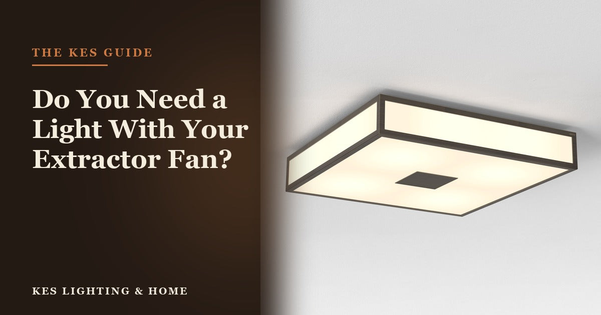 Do You Need a Light With Your Extractor Fan?