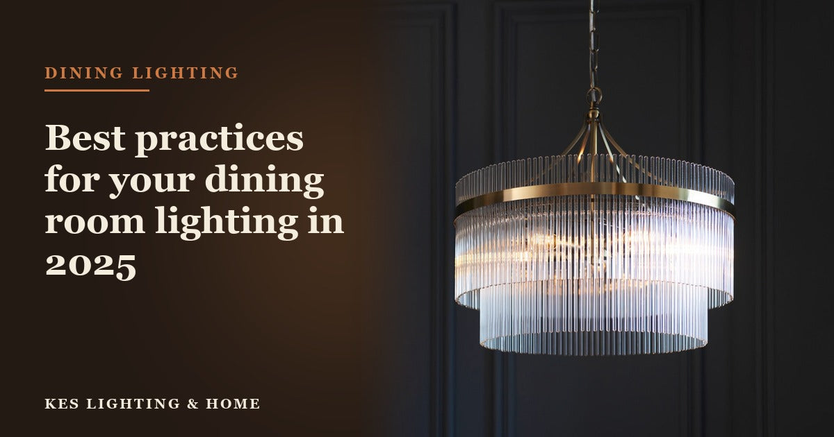 Best practices for your dining room lighting in 2025