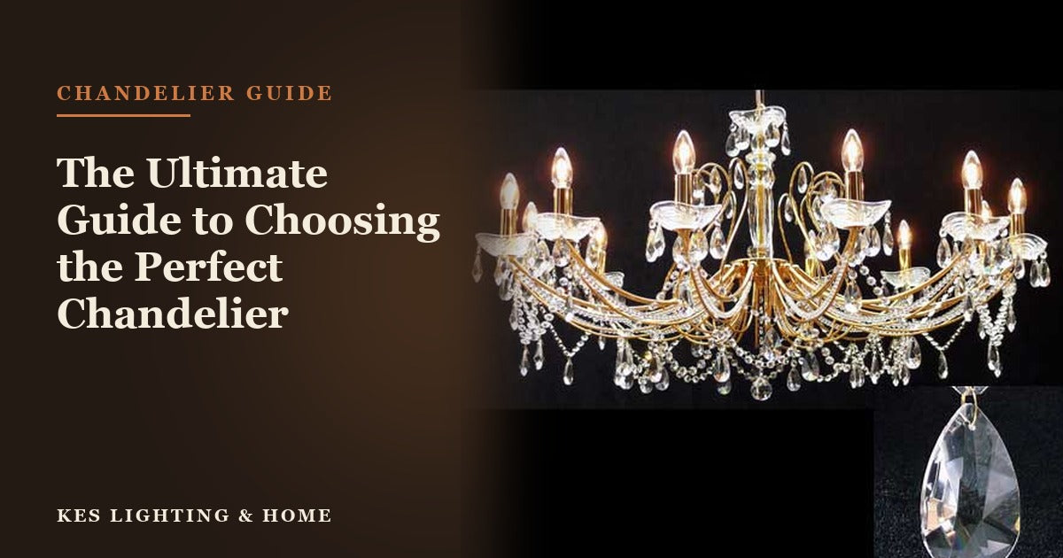 The Ultimate Guide to Choosing the Perfect Chandelier