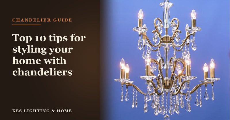 Top 10 tips for styling your home with chandeliers: How to hang a crystal chandelier
