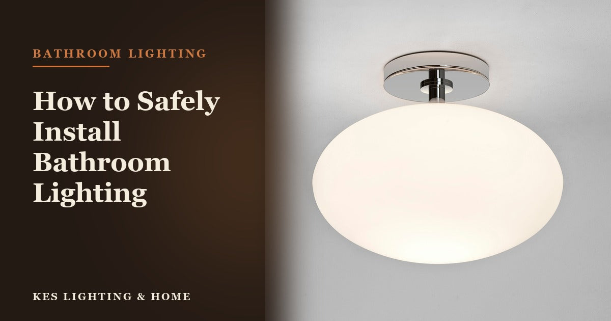 How to Safely Install Bathroom Lighting: A Step-by-Step Guide for Homeowners