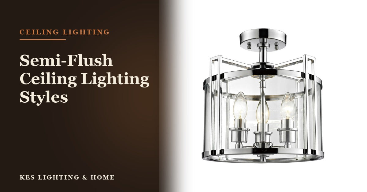 Semi-Flush Ceiling Lighting Styles: Traditional to Contemporary Options