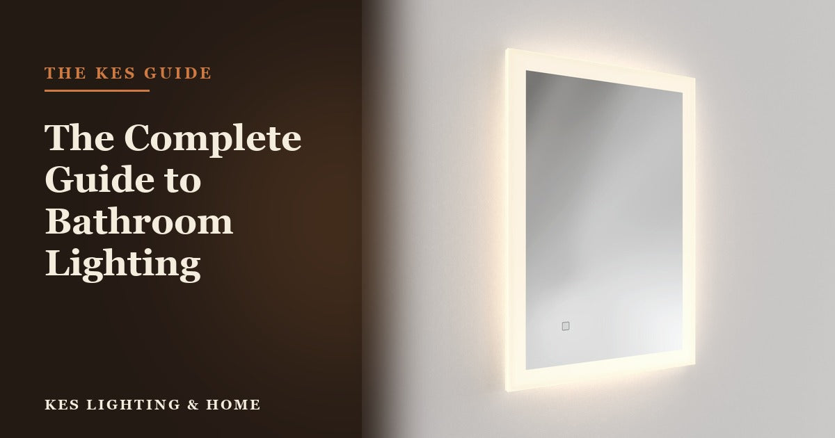 The Complete Guide to Bathroom Lighting - KES Lighting & Home
