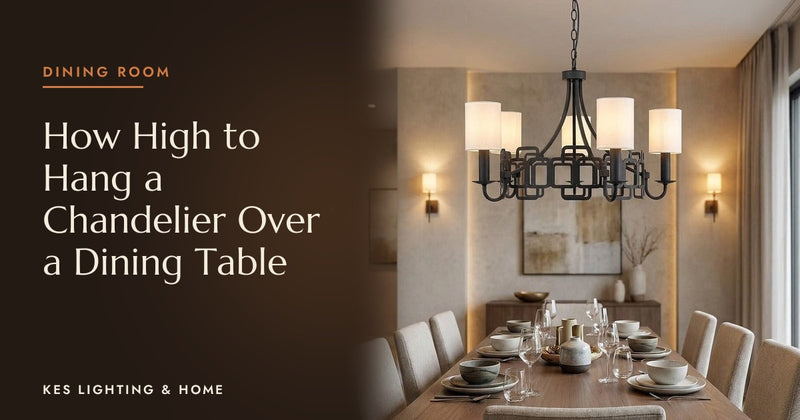 How High Should a Chandelier Hang Over a Dining Table?