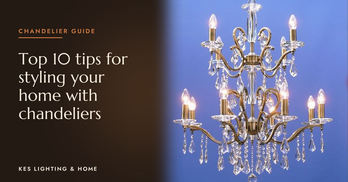 Top 10 tips for styling your home with chandeliers: How to hang a crystal chandelier